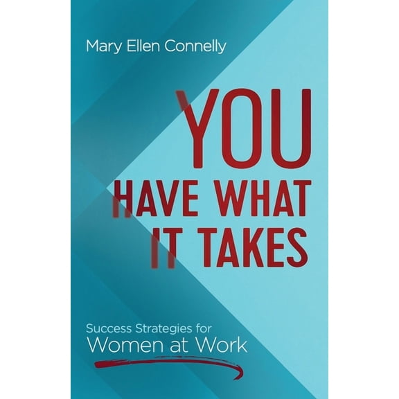 You Have What it Takes : Success Strategies for Women at Work (Paperback)