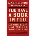 thumbnail image 1 of You Have a Book in You - Revised Edition: Let Your Story Lead You on a Path to Success, (Paperback), 1 of 1