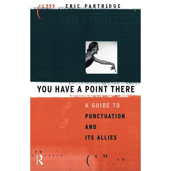 You Have a Point There: A Guide to Punctuation and Its Allies, (Paperback)