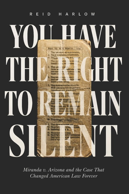 You Have the Right to Remain Silent: Miranda v. Arizona and the Case That Changed American Law Forever, (Paperback)
