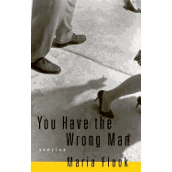 You Have the Wrong Man: Stories (Hardcover) by Maria Flook