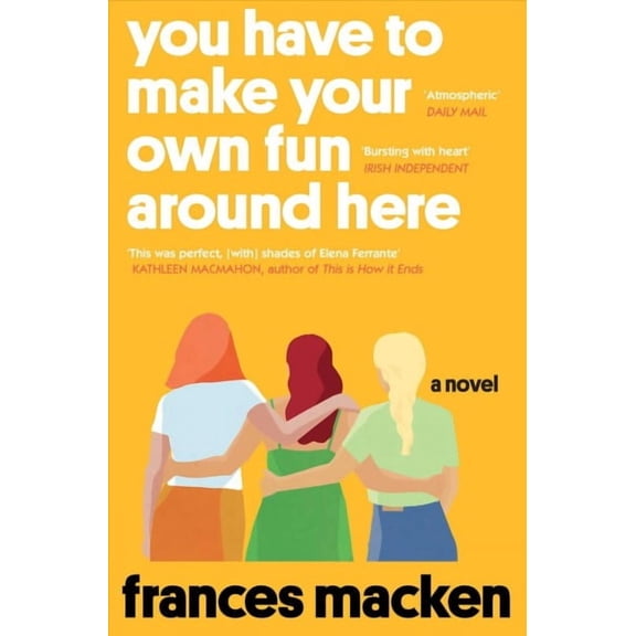You Have to Make Your Own Fun Around Here : Winner of the Beryl Bainbridge First Time Author Award (Paperback)