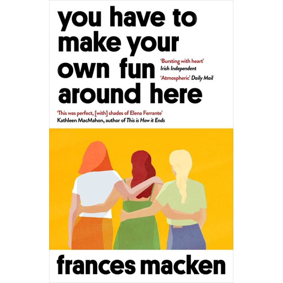 You Have to Make Your Own Fun Around Here : Winner of the Beryl Bainbridge First Time Author Award (Paperback)