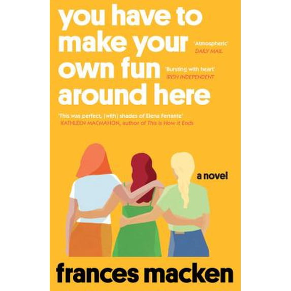 Pre-Owned You Have to Make Your Own Fun Around Here: Winner of the Beryl Bainbridge First Time Author Award (Paperback) 0861541502 9780861541508