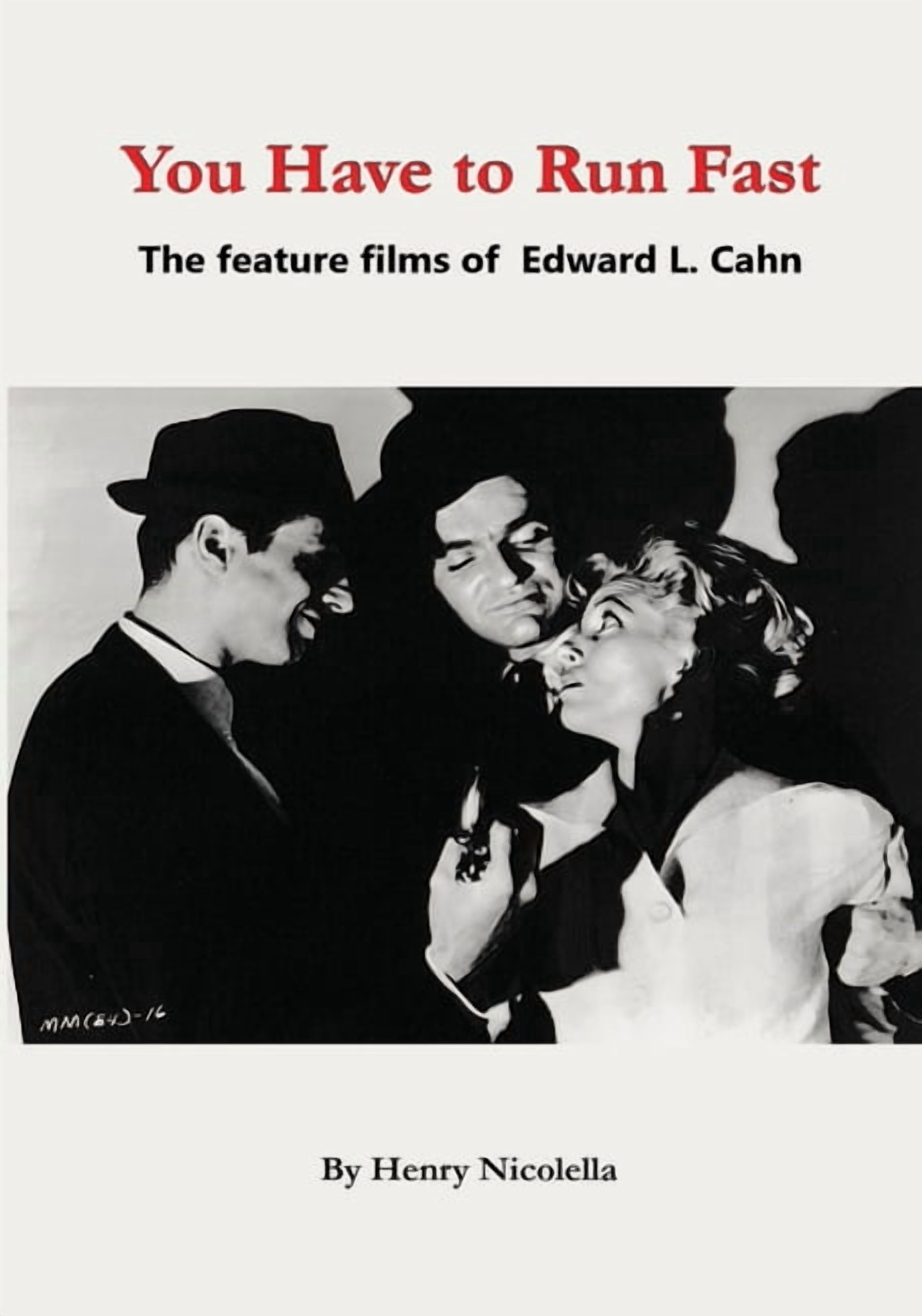 You Have to Run Fast - The Feature Films of Edward L. Cahn, (Paperback)