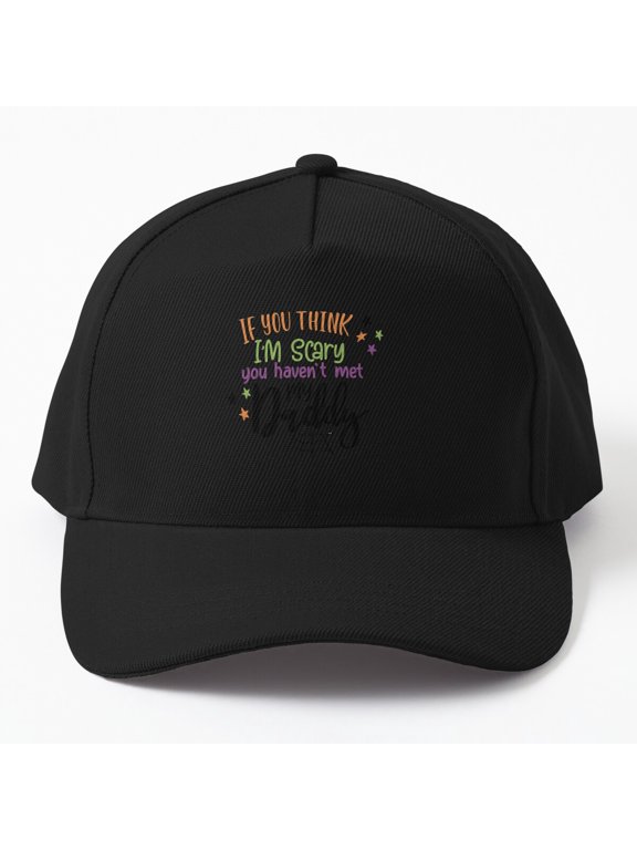 You Haven't Met My Dad Baseball Hat, Father Family Statement Graphic Design, Classic Cap