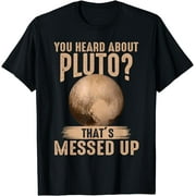 You Heard About Pluto? That's Messed Up Psych Shirts