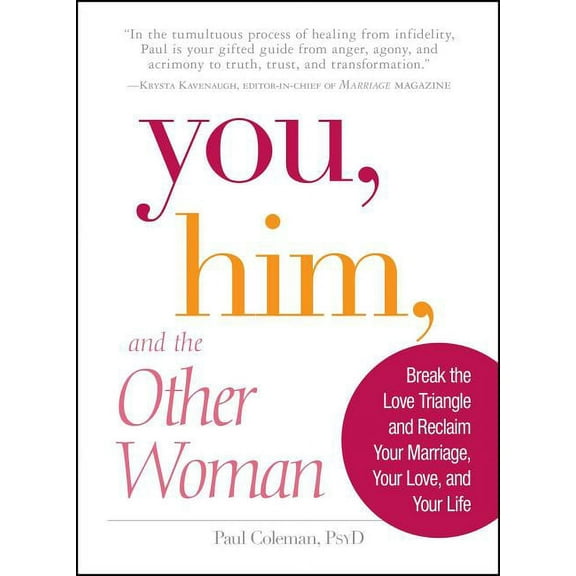 You, Him and the Other Woman: Break the Love Triangle and Reclaim Your Marriage, Your Love, and Your Life, (Paperback)