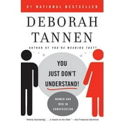 PROFESSOR OF LINGUISTICS DEBORAH TANNEN You Just Don't Understand: Women and Men in Conversation, (Paperback)