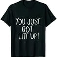 thumbnail image 1 of You Just Got Litt Up Funny T-Shirt, 1 of 5