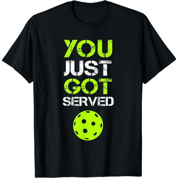 You Just Got Served Pickleball Funny Pickleball Player Sport T-Shirt