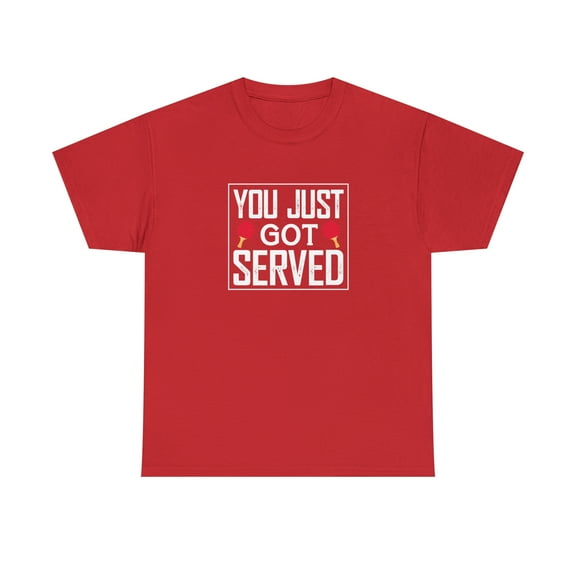 You Just Got Served Ping Pong Shirt, Christmas Gift, Birthday Tee -ID: 1585