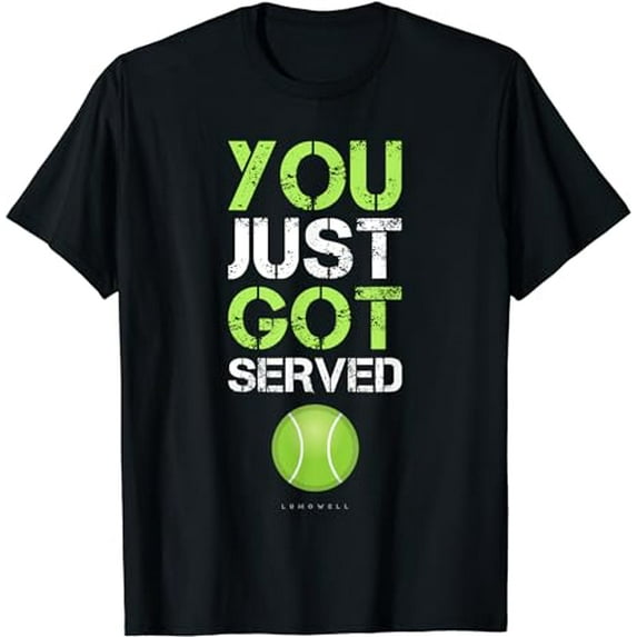 You Just Got Served Tennis T-Shirt - Funny Tennis Gift Tee T-Shirt