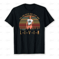 thumbnail image 1 of You Just Gotta Keep Livin' Man L-I-V-I-N Dazed Quote Unisex T-Shirt, up to size 5XL, 1 of 2