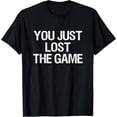thumbnail image 1 of You Just Lost The Game T-Shirt, 1 of 6
