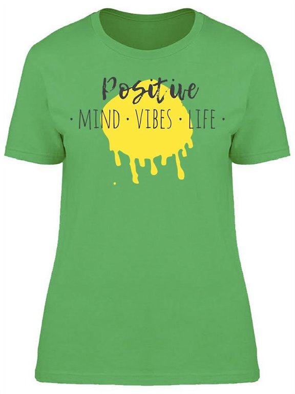 You Just Need To Be Positive T-Shirt Women -Image by Shutterstock, Female Medium