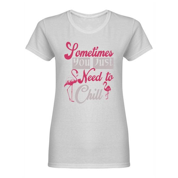 You Just Need To Chill Design Shaped T-Shirt Women -Image by Shutterstock, Female x-Large