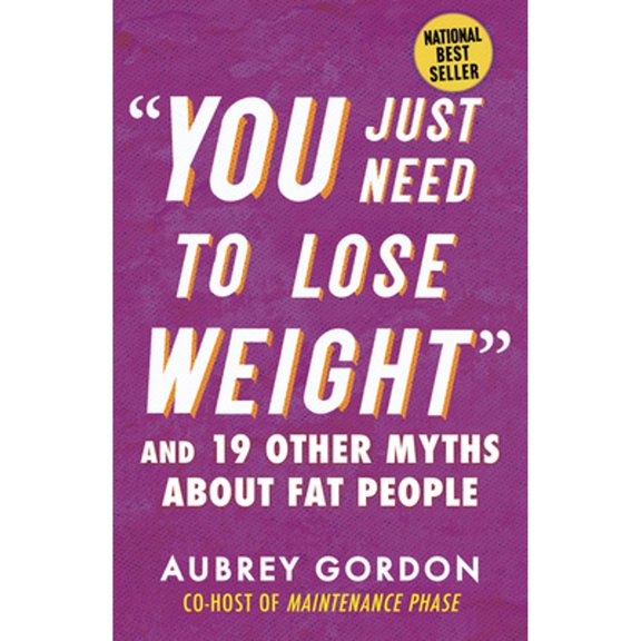 Pre-Owned You Just Need to Lose Weight: And 19 Other Myths about Fat People (Paperback) 0807006475 9780807006474