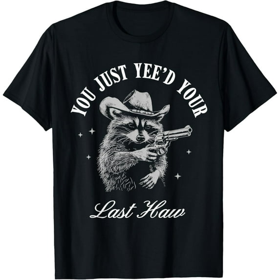 You Just Yee'd Your Last Haw Vintage Cowboy Raccoon trendy T-Shirt TShirt