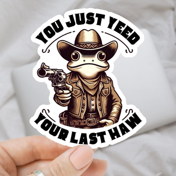 You Just Yeed Your Last Haw Frog Animal Sticker