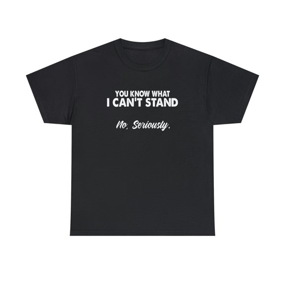 You Know What I Can't Stand Shirt, Handicap Shirt, Wheelchair Tee -ID: 2022