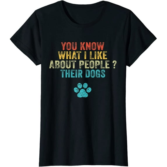 You Know What I Like About People Their Dogs Dog Lover Funny T-Shirt Women Top