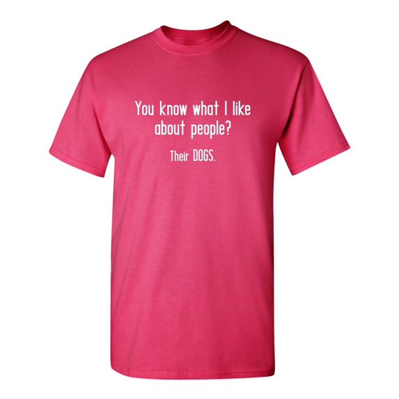 You Know What I Like About People? Their Dogs Sarcastic Humor Graphic Novelty Funny Youth T Shirt