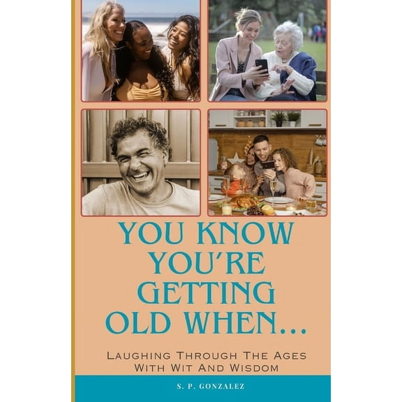 You Know You're Getting Old When...: Laughing Through the Ages with Wit and Wisdom, (Paperback)