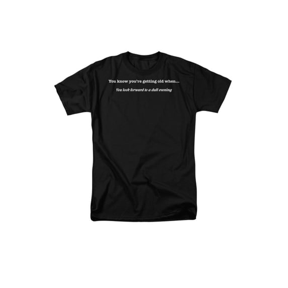 You Know You're Getting Old WhenDull Evening Funny Saying Adult T-Shirt