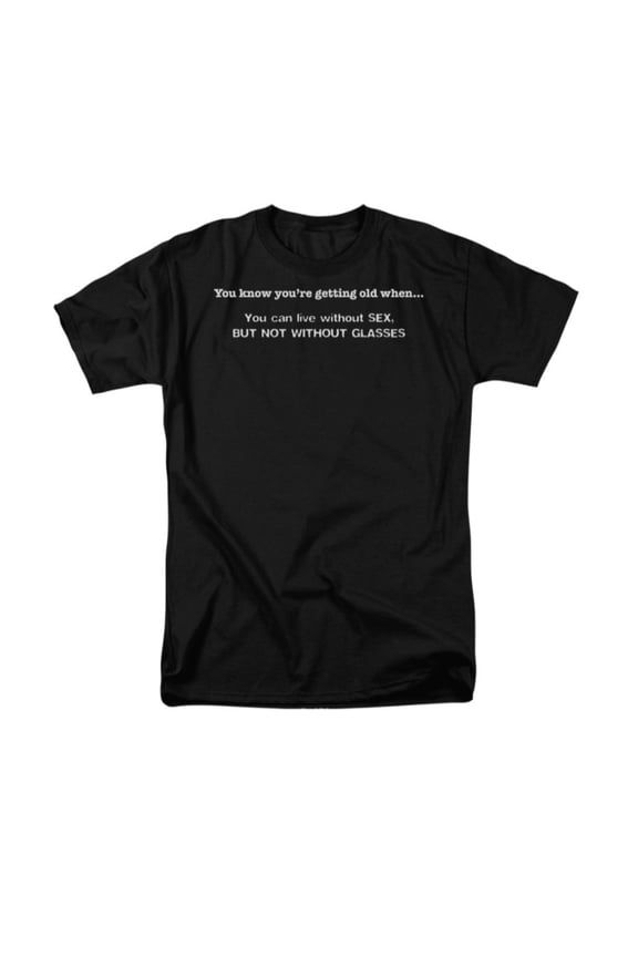 You Know You're Getting Old WhenLive Without Sex Funny Saying Adult T-Shirt