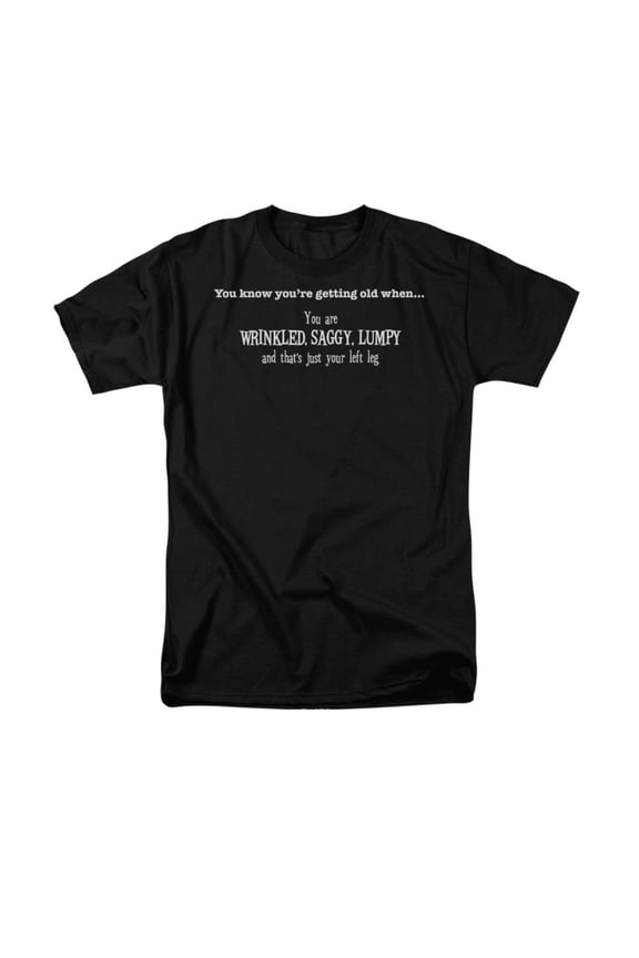 You Know You're Getting Old WhenWrinkled Funny Saying Adult T-Shirt