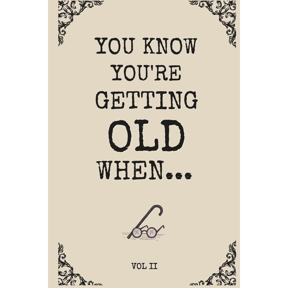 You Know You're You Know You're Getting Old When...Historically Funny Gag Gifts for Old People, Men & Women: Easy to Read Large, (Paperback)