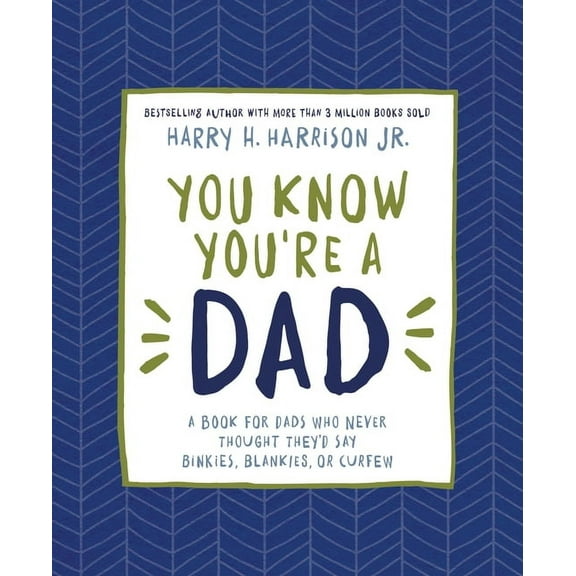 You Know You're a Dad: A Book for Dads Who Never Thought They'd Say Binkies, Blankies, or Curfew (Hardcover)