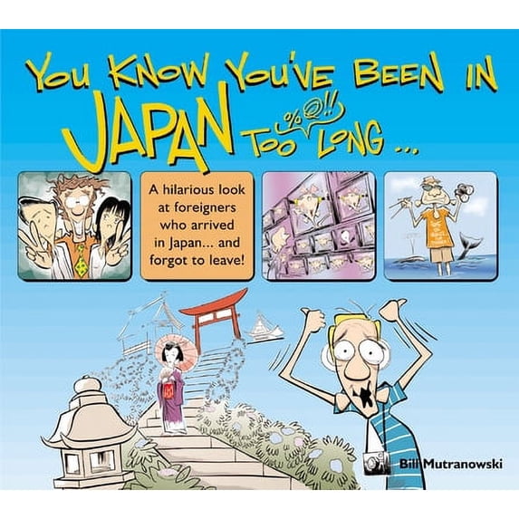 Pre-Owned You Know You've Been in Japan Too Long... (Paperback 9780804833806) by Bill Mutranowski