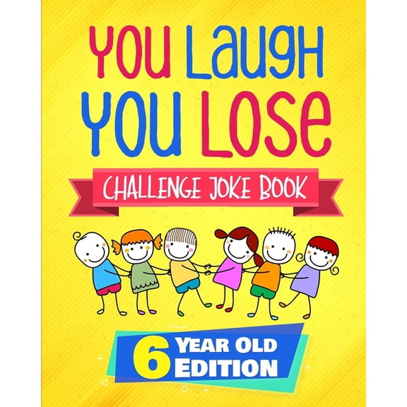 You Laugh You Lose Challenge Joke Book: 6 Year Old Edition: The LOL Interactive Joke and Riddle Book Contest Game for Bo, (Paperback)