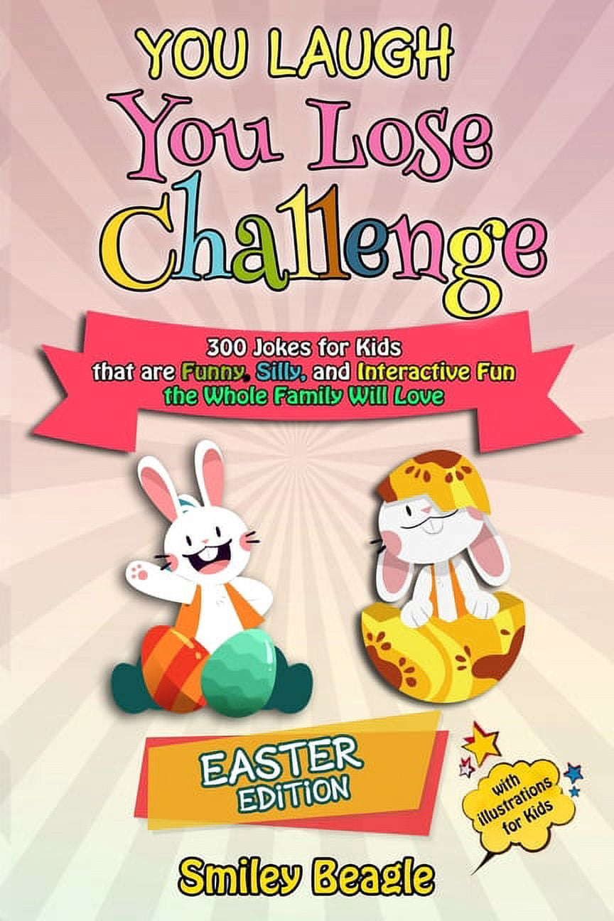 You Laugh You Lose Holiday: You Laugh You Lose Challenge - Easter Edition: 300 Jokes for Kids that are Funny, Silly, and Interactive Fun the Whole Family Will Love - With Illustrations for Kids (Paper