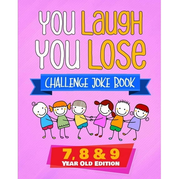 You Laugh You Lose You Laugh You Lose Challenge Joke Book: 7, 8 & 9 Year Old Edition: The LOL Interactive Joke and Riddle Book Contest , Book 2, (Paperback)