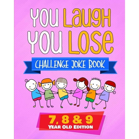 You Laugh You Lose You Laugh You Lose Challenge Joke Book: 7, 8 & 9 Year Old Edition: The LOL Interactive Joke and Riddle Book Contest Game, Book 2, (Paperback)