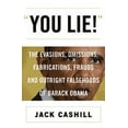 thumbnail image 1 of You Lie!: The Evasions, Omissions, Fabrications, Frauds, and Outright Falsehoods of Barack Obama (Hardcover) by Jack Cashill, 1 of 1