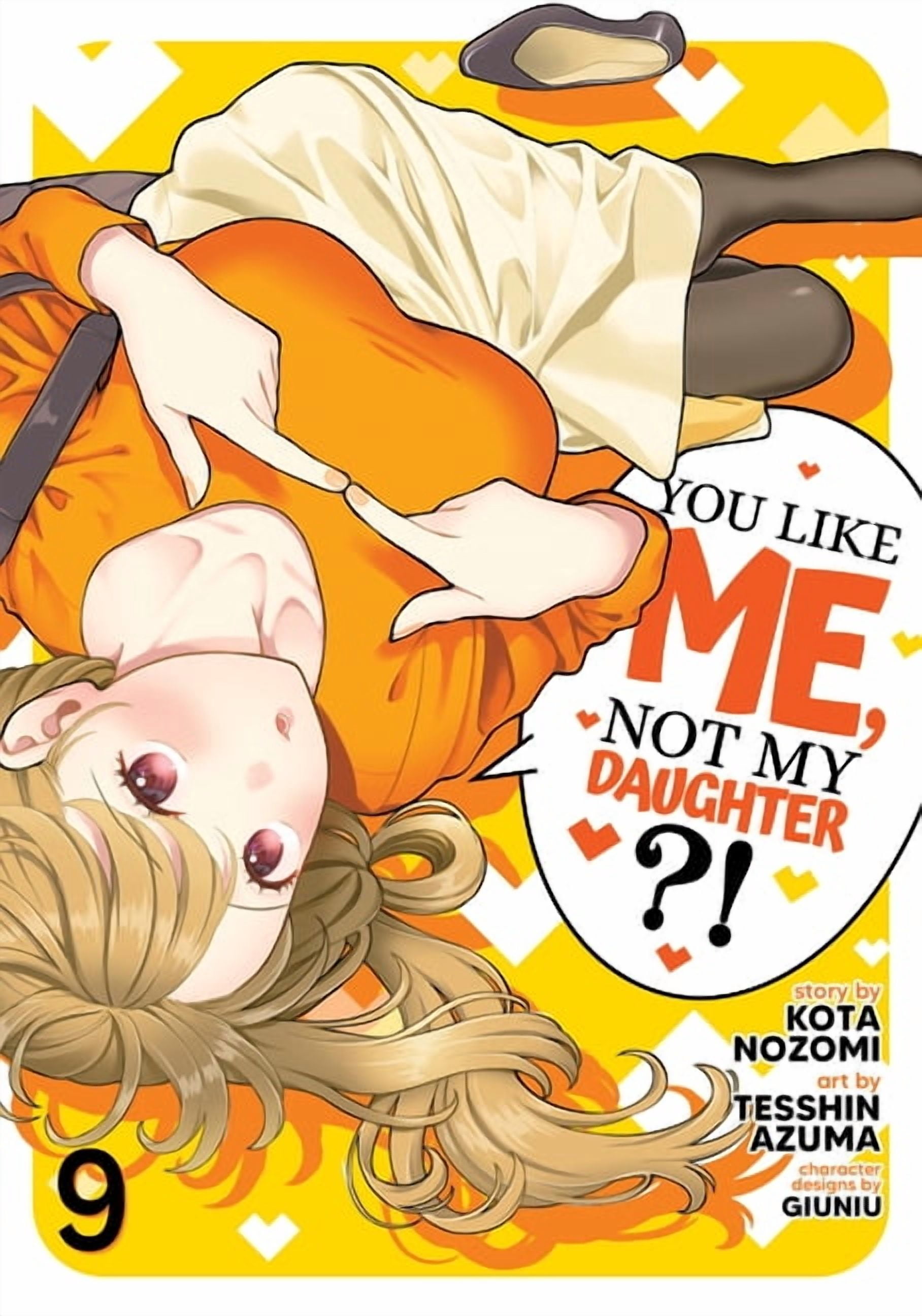 You Like Me, Not My Daughter?! You Like Me, Not My Daughter?! (Manga) Vol. 9, (Paperback)