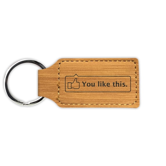 You Like This Keychain Leatherette Rectangle - Laser Engraved - Many Colors - Key Chain Ring - jdm - Bamboo