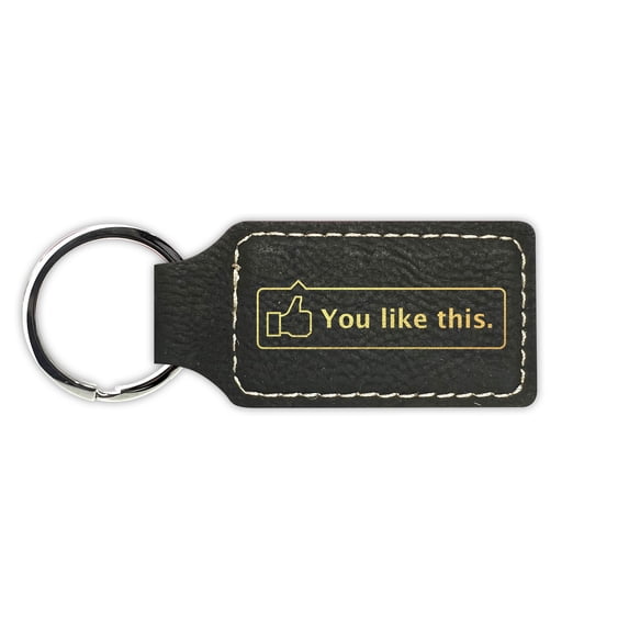 You Like This Keychain Leatherette Rectangle - Laser Engraved - Many Colors - Key Chain Ring - jdm - Black / Gold