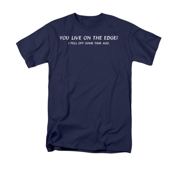 You Live On The Edge I Fell Off Funny Humorous Saying Adult T-Shirt