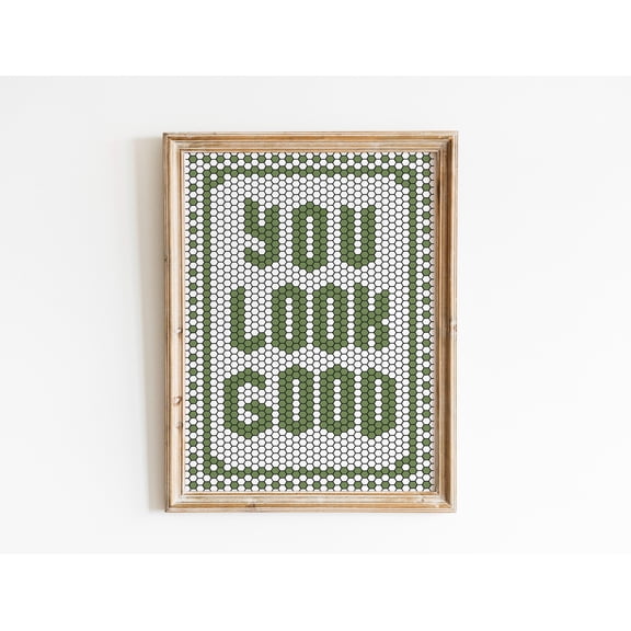 You Look Good Art Print, Mosaic Tile Hexagon Letter Quote Poster, Sage Green Wall Art, Tile Typography, Bathroom Decor Art, Green Print, Poster Only