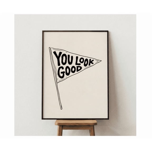 You Look Good Pennant Flag Poster Motivational Wall Art Minimalist Typography Poster Retro Vintage Style Decor Inspirational Quote Gift