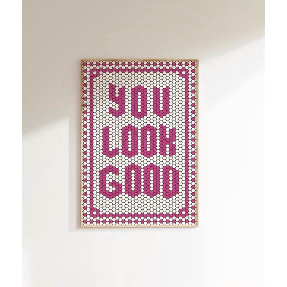 You Look Good Print, Hexagon Bistro Tile Letter Wall Art, Tile Typography, Bathroom Decor Art, Floor Tile, Mosaic Pink Trendy Quote Poster Wall Art, Modern Wall Decor, 8x12 UNFRAMED