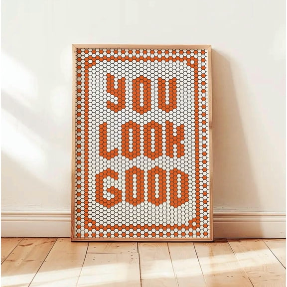 You Look Good Print, Orange Typography Wall Art, Mosaic Tile Quote Print, Summer Trendy Print, Burnt Orange Wall Art Uplifting Poster Wall Art, Modern Wall Decor, 8x12 UNFRAMED