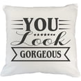 thumbnail image 1 of You Look Gorgeous, Compliment Quote - Beauty Themed Merch for Makeup Artist or Cosmetologist, Gift for Makeup Lovers, Pillow Cover, White 20X20 IN, 1 of 5