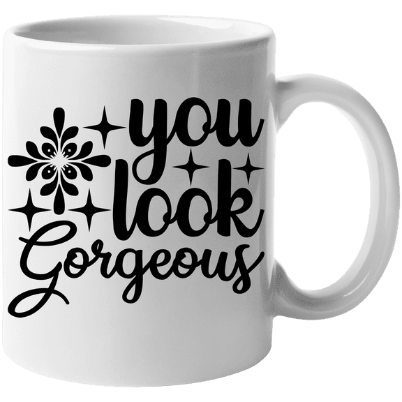 You Look Gorgeous, Quote to Appreciate Someone - Beauty Themed Merch for Makeup Artist or Cosmetologist, Gift for Makeup Lovers & Beauticians, White Mug 11oz