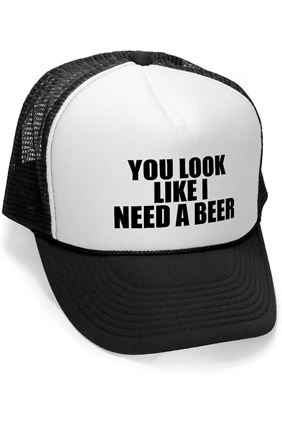 You Look Like I Need A Beer - Unisex Adult Trucker Cap Hat